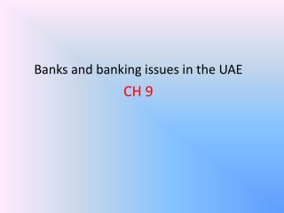Banks and banking issues in the UAE CH 9
