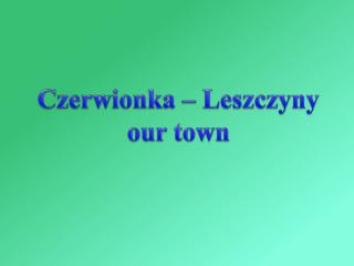 Czerwionka – Leszczyny our town