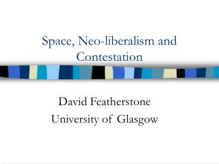 Space, Neo-liberalism and Contestation