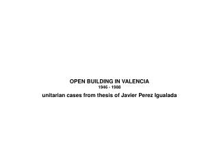 OPEN BUILDING IN VALENCIA 1946 - 1988