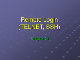 Remote Login (TELNET, SSH)