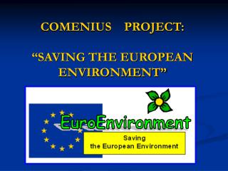 COMENIUS PROJECT: “SAVING THE EUROPEAN ENVIRONMENT”