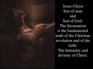  Jesus Christ, Son of man and Son of God: The Incarnation