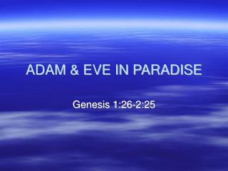 ADAM &amp; EVE IN PARADISE