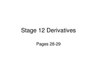 Stage 12 Derivatives