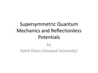 Supersymmetric Quantum Mechanics and Reflectionless Potentials
