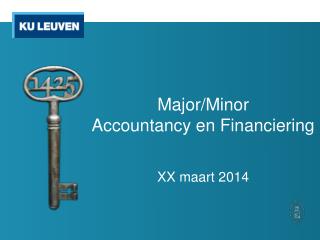 Major/Minor Accountancy en Financiering XX maart 2014