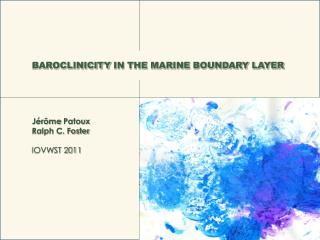 Baroclinicity in the marine boundary layer J é r ô me Patoux Ralph C. Foster IOVWST 2011