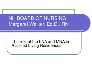 NH BOARD OF NURSING Margaret Walker, Ed.D,. RN