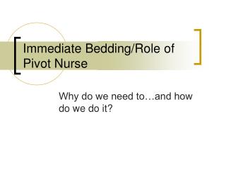 Immediate Bedding/Role of Pivot Nurse