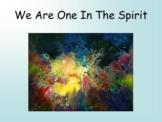 We Are One In The Spirit