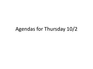 Agendas for Thursday 10/2