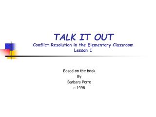 TALK IT OUT Conflict Resolution in the Elementary Classroom Lesson 1