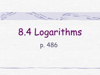 8.4 Logarithms