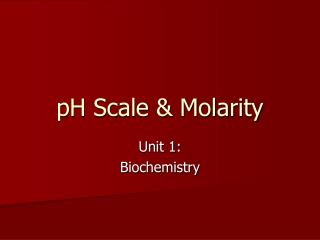 pH Scale &amp; Molarity