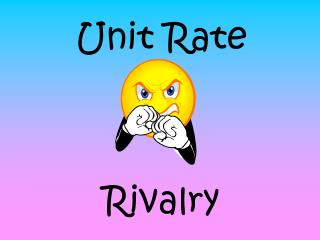 Unit Rate Rivalry