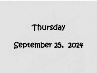 Thursday September 25, 2014