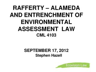 RAFFERTY – ALAMEDA AND ENTRENCHMENT OF ENVIRONMENTAL ASSESSMENT LAW CML 4103 SEPTEMBER 17, 2012