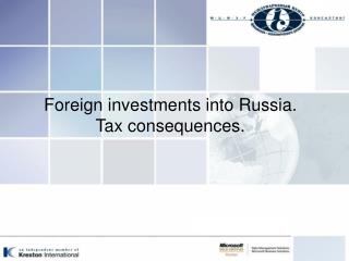 Foreign investments into Russia . Tax consequences.