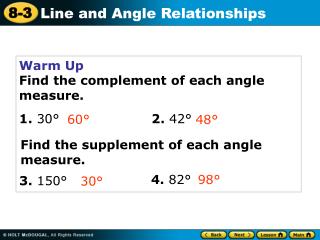Warm Up Find the complement of each angle measure. 1. 30° 2. 42°