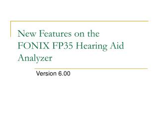 New Features on the FONIX FP35 Hearing Aid Analyzer