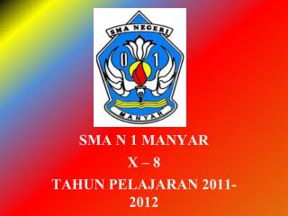 SMA N 1 MANYAR X – 8 TAHUN PELAJARAN 2011-2012