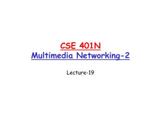 CSE 401N Multimedia Networking-2