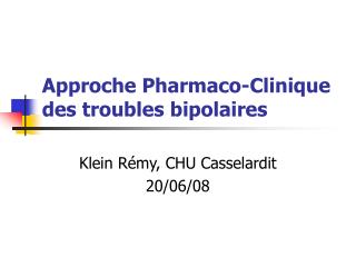 Approche Pharmaco-Clinique des troubles bipolaires