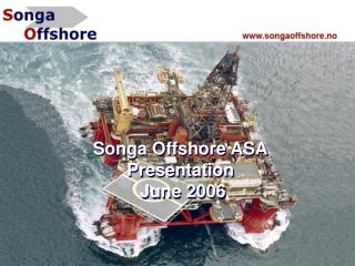 Songa Offshore ASA Presentation June 2006