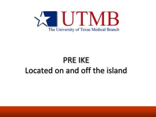 PRE IKE Located on and off the island