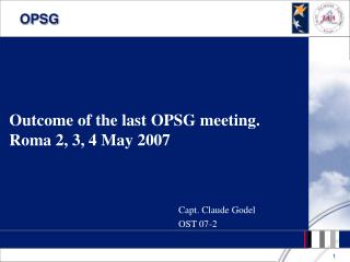 Outcome of the last OPSG meeting. Roma 2, 3, 4 May 2007