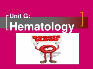 Unit G: Hematology
