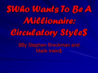$Who Wants To Be A Millionaire: Circulatory Style$