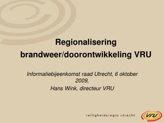 Regionalisering brandweer/doorontwikkeling VRU