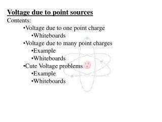 Voltage due to point sources Contents: Voltage due to one point charge Whiteboards