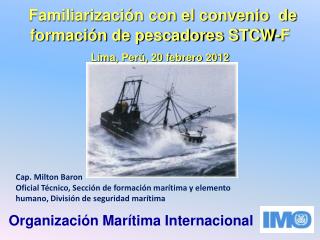 Familiarización con el convenio de formación de pescadores STCW-F Lima, Perú, 20 febrero 2012