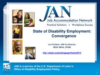 State of Disability Employment: Convergence Lou Orslene, JAN Co-Director, MSW, MPIA, CPDM