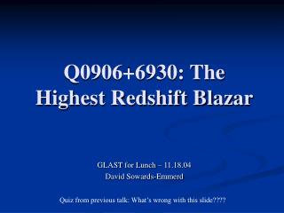 Q0906+6930: The Highest Redshift Blazar