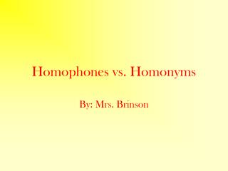 Homophones vs. Homonyms