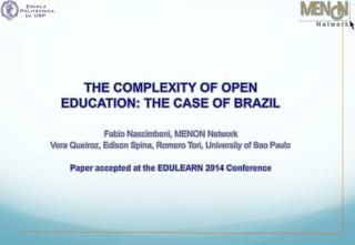 THE COMPLEXITY OF OPEN EDUCATION: THE CASE OF BRAZIL Fabio Nascimbeni, MENON Network
