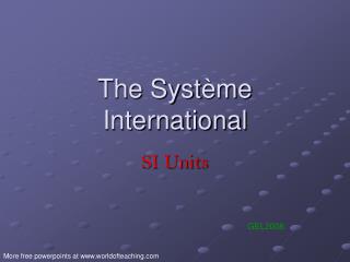 The Syst ème International
