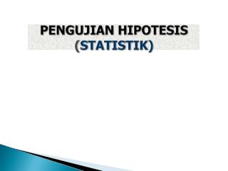 PENGUJIAN HIPOTESIS ( STATISTIK)