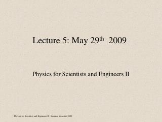 Lecture 5: May 29 th 2009