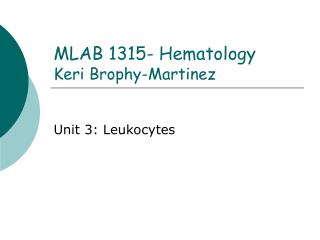 MLAB 1315- Hematology Keri Brophy-Martinez