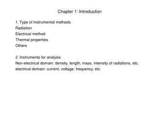Chapter 1: Introduction 1. Type of instrumental methods Radiation Electrical method