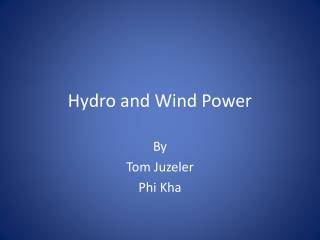 Hydro and Wind Power