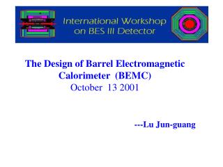 The Design of Barrel Electromagnetic Calorimeter (BEMC) October 13 2001
