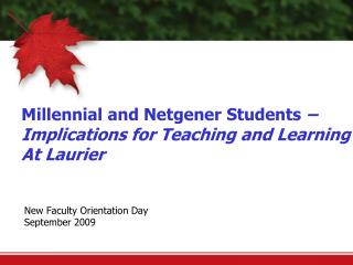 Millennial and Netgener Students – Implications for Teaching and Learning At Laurier