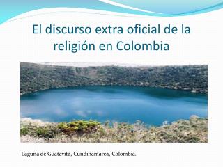 El discurso extra oficial de la religión en Colombia
