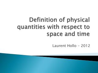 Definition of physical quantities with respect to space and time